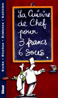 La cuisine de chef pour 3 francs 6 sous