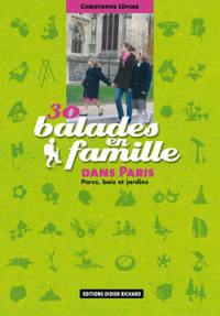 30 balades en famille dans Paris : parcs, bois et jardins