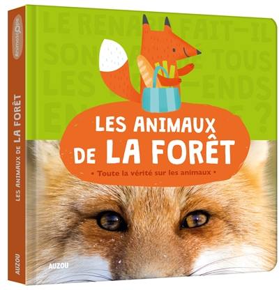 Les animaux de la forêt : toute la vérité sur les animaux