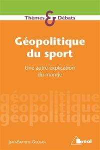 Géopolitique du sport : une autre explication du monde