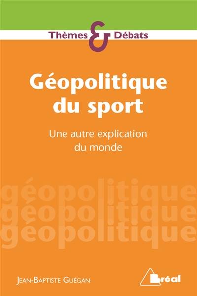 Géopolitique du sport : une autre explication du monde