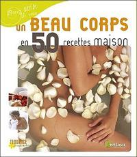 Un beau corps en 50 recettes maison