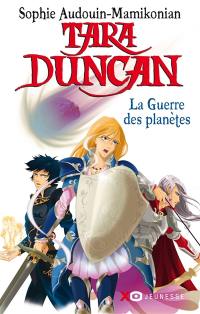 Tara Duncan. Vol. 11. La guerre des planètes