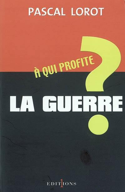 A qui profite la guerre ?