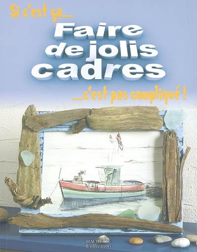 Si c'est ça... faire de jolis cadres, c'est pas compliqué !