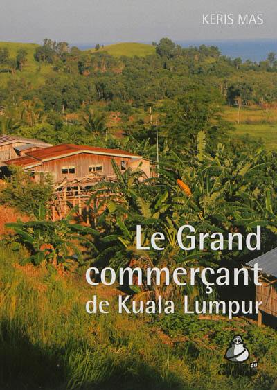 Le grand commerçant de Kuala Lumpur