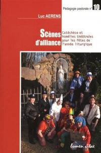 Scènes d'alliance : catéchèse et homélies théâtrales pour les fêtes de l'année liturgique