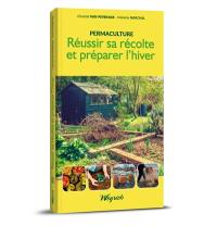 Réussir sa récolte et préparer l'hiver : permaculture