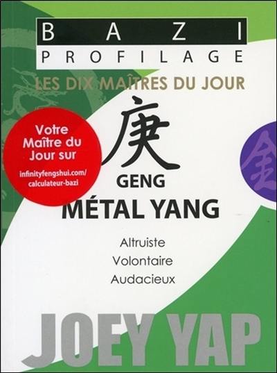 Les dix maîtres du jour. Geng métal yang : altruiste, volontaire, audacieux