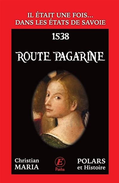 Il était une fois... dans les Etats de Savoie. Route Pagarine : 1538