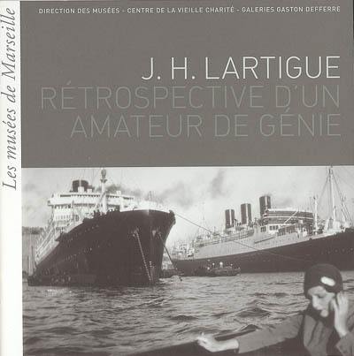 J.H. Lartigue, rétrospective d'un amateur de génie : exposition, Marseille, Centre de la Vieille Charité, Galeries Gaston Defferre, 23 octobre 2004-27 février 2005