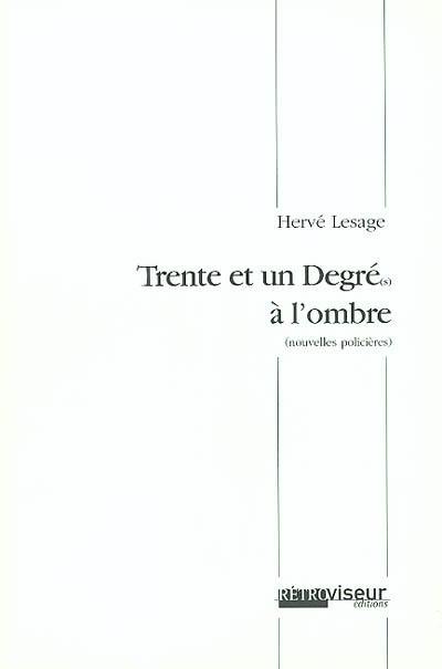 Trente et un degré(s) à l'ombre : les enquêtes de l'inspecteur Degré