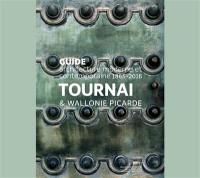 Guide Tournai & Wallonie picarde : architecture moderne et contemporaine 1863-2016