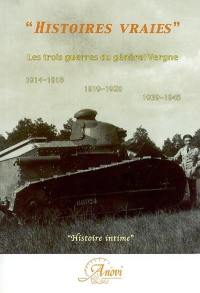 Histoires vraies : les trois guerres du général Vergne, 1914-1918, 1919-1920, 1939-1945