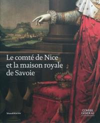 Le comté de Nice et la maison royale de Savoie : exposition, Nice, Archives départementales des Alpes-Maritimes, octobre 2010-mai 2011