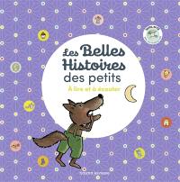 Les belles histoires des petits : à lire et à écouter