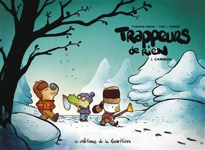 Trappeurs de rien. Vol. 1. Caribou