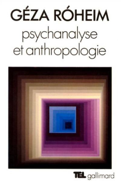 Psychanalyse et anthropologie : culture, personnalité, inconscient