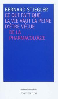 Ce qui fait que la vie vaut la peine d'être vécue : de la pharmacologie