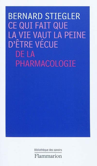 Ce qui fait que la vie vaut la peine d'être vécue : de la pharmacologie