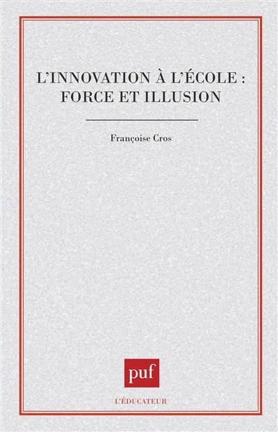 L'Innovation à l'école : forces et illusions