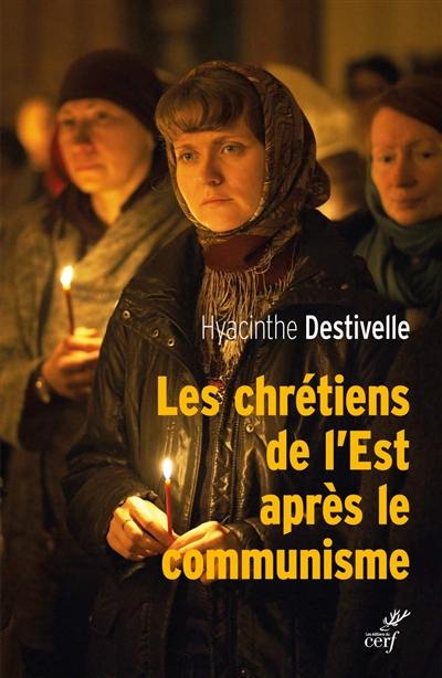 Les chrétiens de l'Est après le communisme : réveil des Eglises nationales et avancées oecuméniques