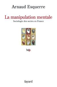 La manipulation mentale : sociologie des sectes en France