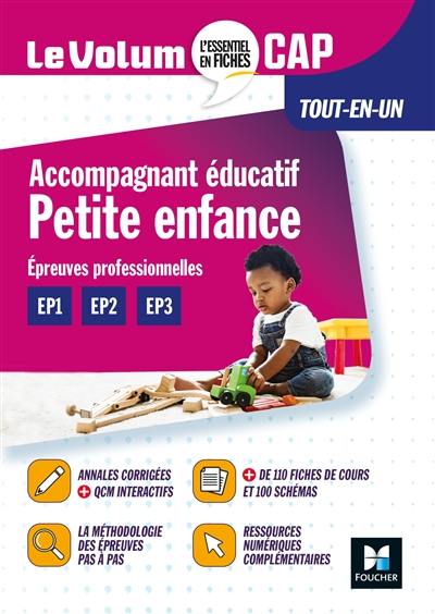 Accompagnant éducatif petite enfance CAP : épreuves professionnelles EP1, EP2, EP3 : tout-en-un