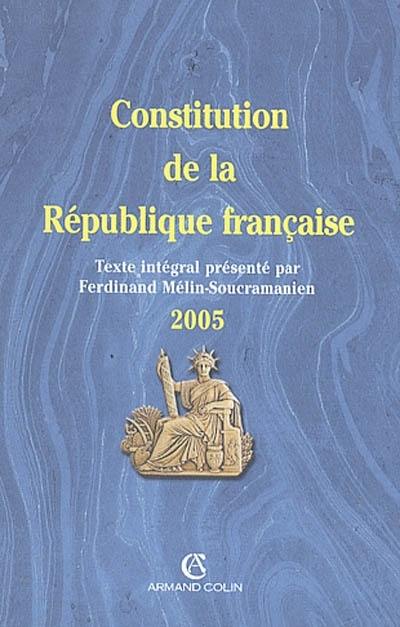 Constitution de la République française : texte intégral de la Constitution de la Ve République à jour des dernières révisions constitutionnelles