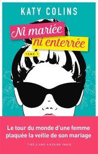 Ni mariée ni enterrée. Vol. 1. Partir (un jour)