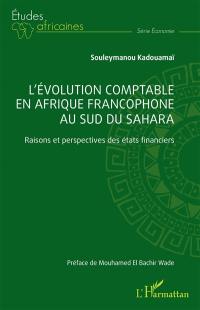 L'évolution comptable en Afrique francophone au sud du Sahara : raisons et perspectives des états financiers