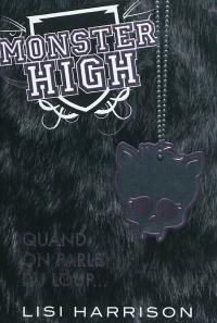 Monster High. Vol. 3. Quand on parle du loup...