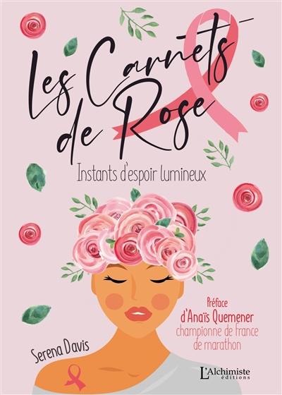 Les carnets de Rose : instants d'espoir lumineux