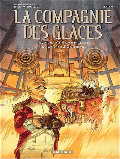 La compagnie des glaces : cycle Cabaret Miki. Vol. 5. La fin d'un rêve