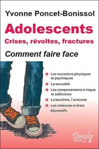 Adolescents : crises, révoltes et fractures : comment faire face