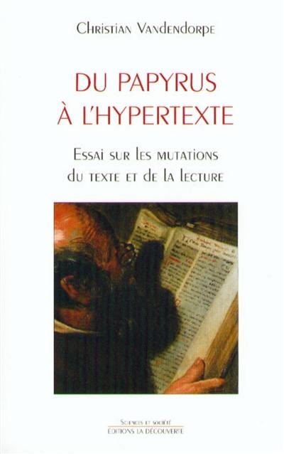 Du papyrus à l'hypertexte : essai sur les mutations du texte et de la lecture