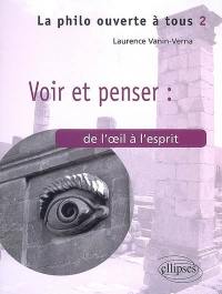 Voir et penser : de l'oeil à l'esprit