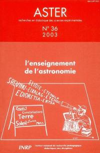 Aster, recherches en didactique des sciences expérimentales, n° 36. L'enseignement de l'astronomie