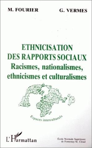 Qu'est-ce que la recherche interculturelle ?. Vol. 3. Ethnicisation des rapports sociaux : racismes, nationalismes, ethnicismes et culturalismes