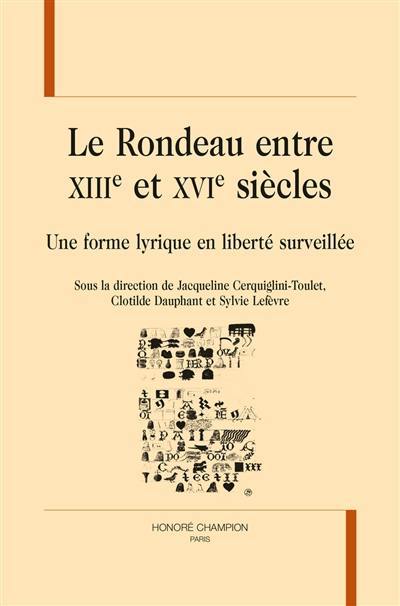 Le rondeau entre XIIIe et XVIe siècles : une forme lyrique en liberté surveillée