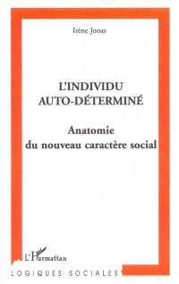 L'individu auto-déterminé : anatomie du nouveau caractère social