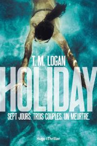 Holiday : sept jours, trois couples, un meurtre