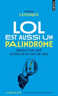 LOL est aussi un palindrome : journal d'une prof au bord de la crise (de rire)