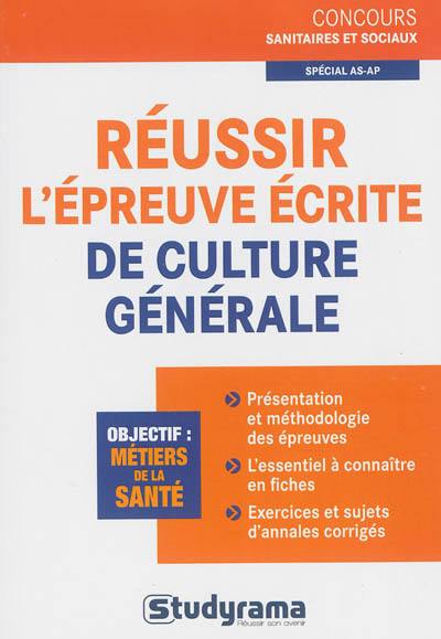 Réussir l'épreuve écrite de culture générale : spécial AS-AP : objectif métiers de la santé