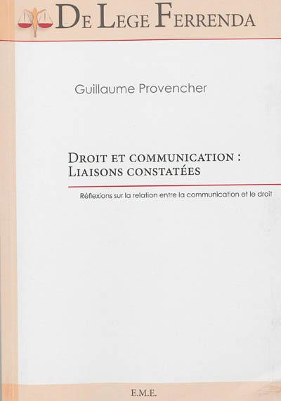 Droit et communication : liaisons constatées : réflexions sur la relation entre la communication et le droit