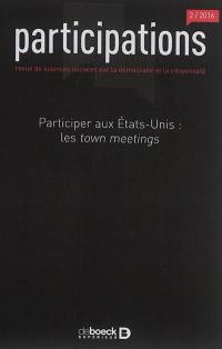 Participations : revue de sciences sociales sur la démocratie et la citoyenneté, n° 2 (2016). Participer aux Etats-Unis : les town meetings