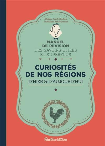 Curiosités de nos régions : d'hier & d'aujourd'hui