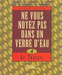 Ne vous noyez pas dans un verre d'eau ... au travail