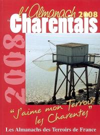 L'almanach du Charentais 2008 : j'aime mon terroir, les Charentes