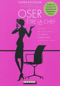 Oser être la chef : pour celles qui veulent assumer leur ambition professionnelle et réussir leur carrière